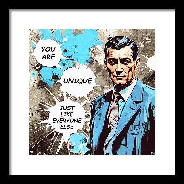 You Are Unique Just Like Everyone Else - Framed Print