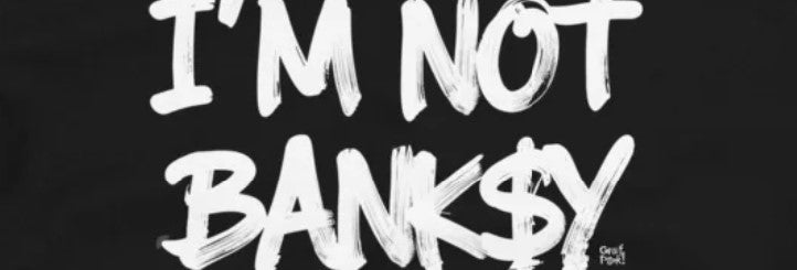 I'M NOT BANK$Y T-Shirt Drop by GrafPunk: Because Who Needs Anonymity When You Have Style?