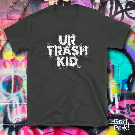 UR TRASH KID - T Shirt by GrafPunk