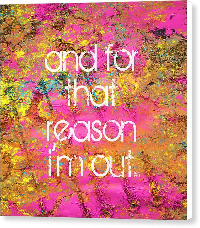 and for that reason I'm out - Canvas Print