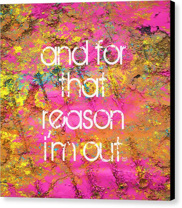 and for that reason I'm out - Canvas Print