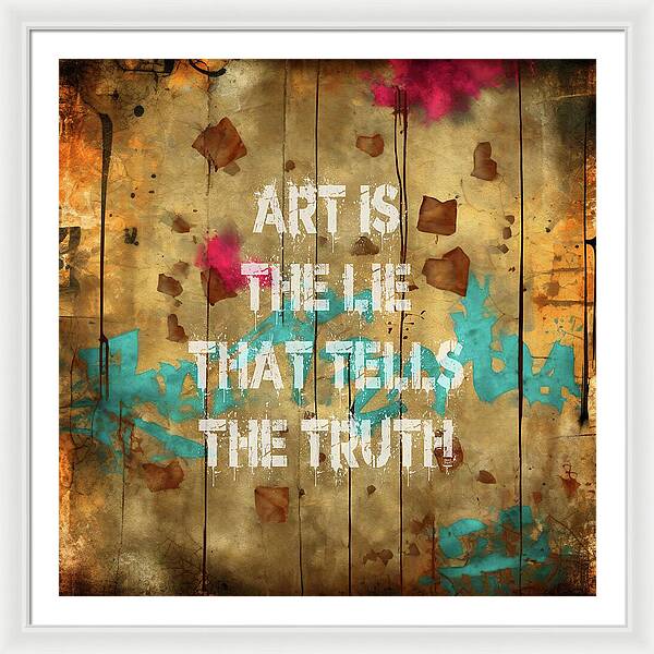 Art Is The Lie That Tells The Truth - Framed Print