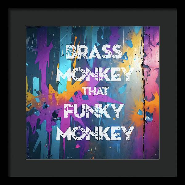 Brass Monkey That Funky Monkey - Framed Print