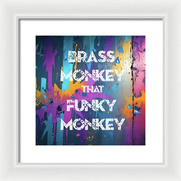 Brass Monkey That Funky Monkey - Framed Print