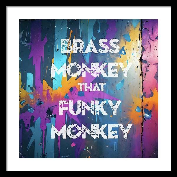 Brass Monkey That Funky Monkey - Framed Print