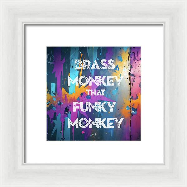 Brass Monkey That Funky Monkey - Framed Print