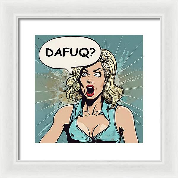 DAFUQ? - Framed Print