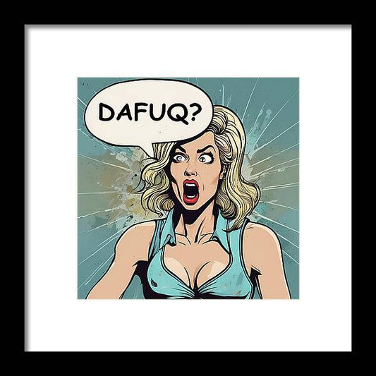 DAFUQ? - Framed Print