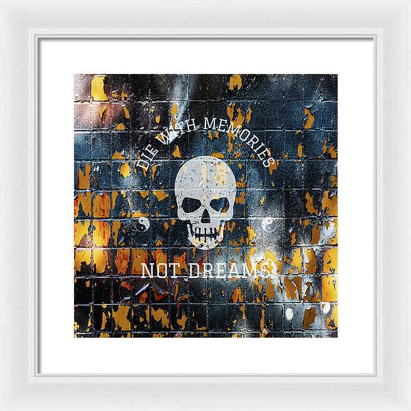 Die With Memories Not Dreams - Framed Print