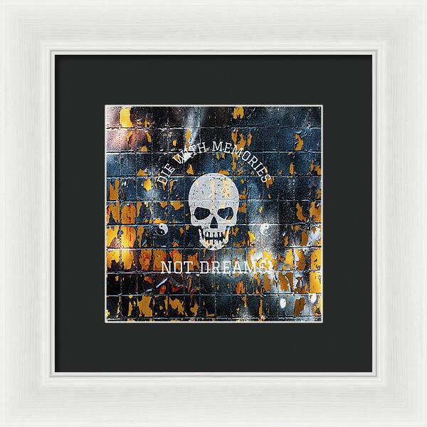 Die With Memories Not Dreams - Framed Print