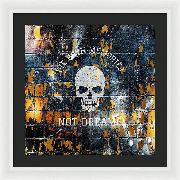 Die With Memories Not Dreams - Framed Print