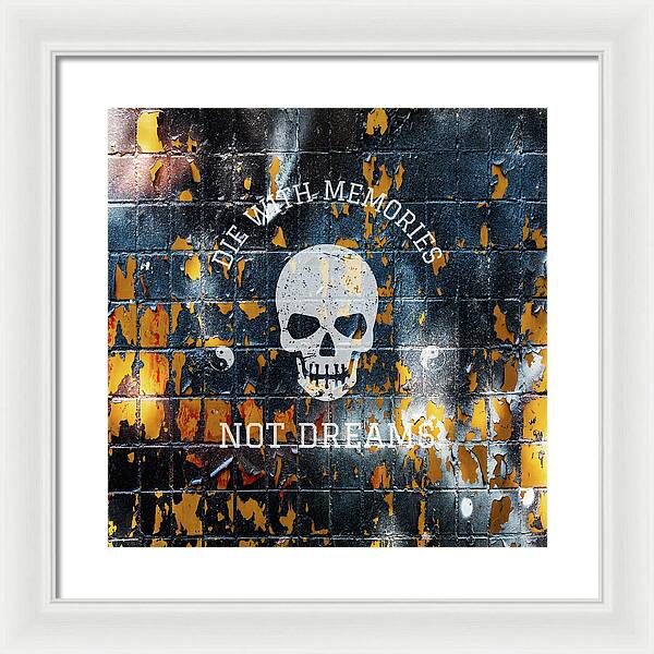 Die With Memories Not Dreams - Framed Print