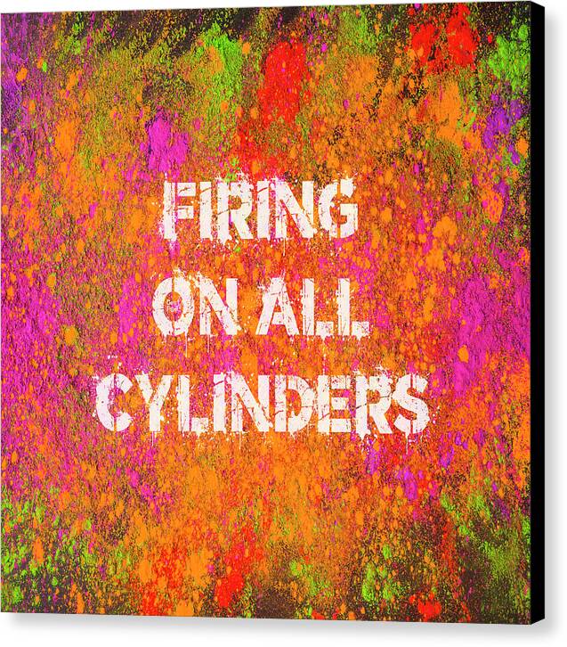 Firing On All Cylinders - Canvas Print