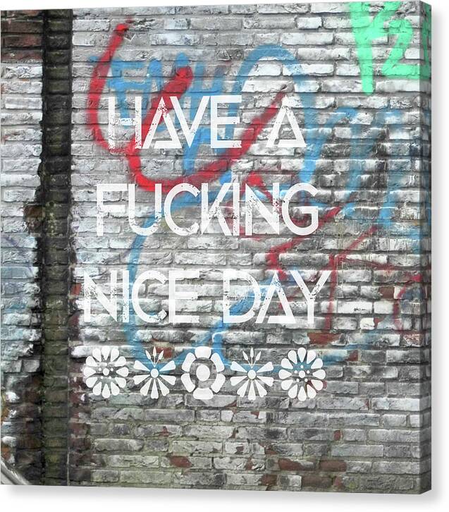 Have A Fucking Nice Day - Canvas Print