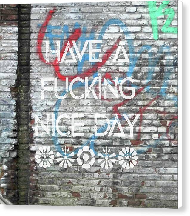 Have A Fucking Nice Day - Canvas Print