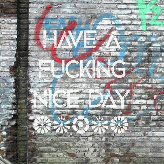 Have A Fucking Nice Day - Art Print