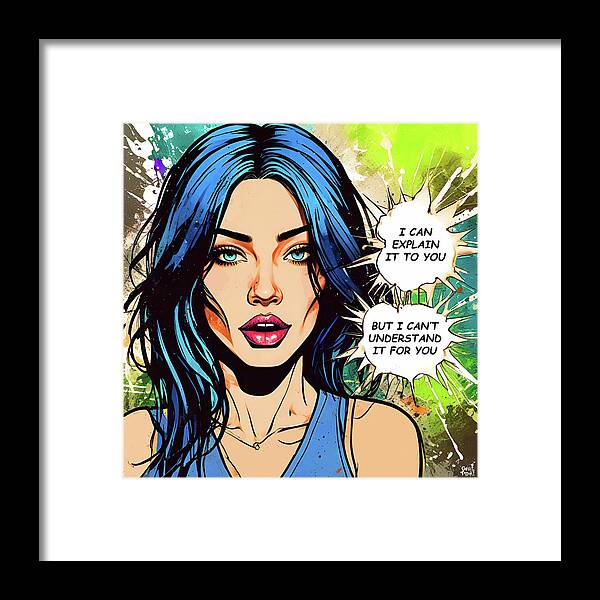 I Can Explain It To You But I Cant Understand It For You - Framed Print