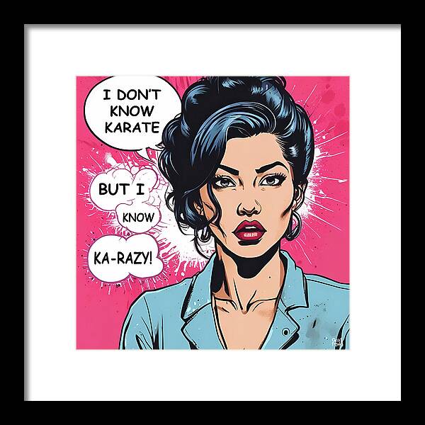 I Don't Know Karate...but I Know Ka-razy - Framed Print