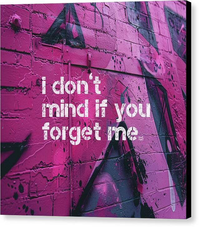 I don't mind if you forget me - Canvas Print