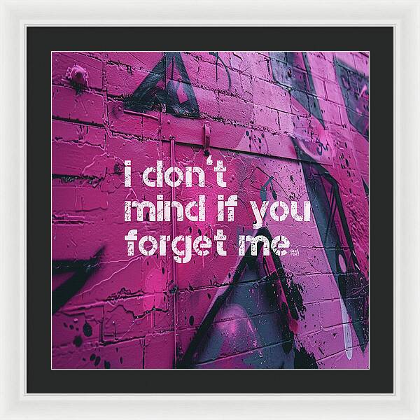 I don't mind if you forget me - Framed Print