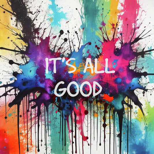 It's All Good - Art Print