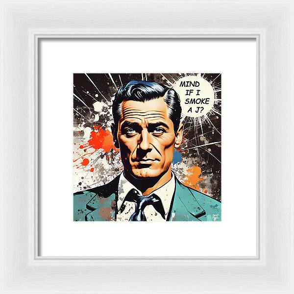 Mind If I Smoke A J? - Framed Print