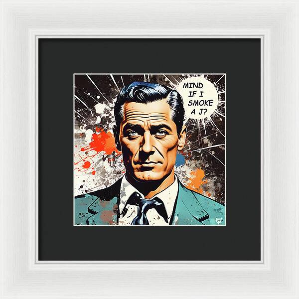 Mind If I Smoke A J? - Framed Print