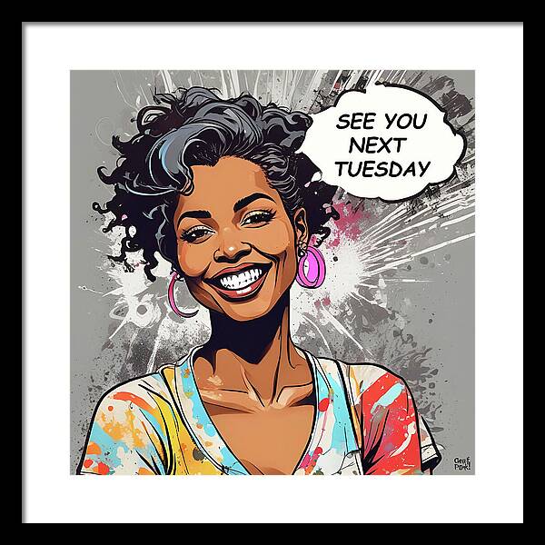 See You Next Tuesday - Framed Print