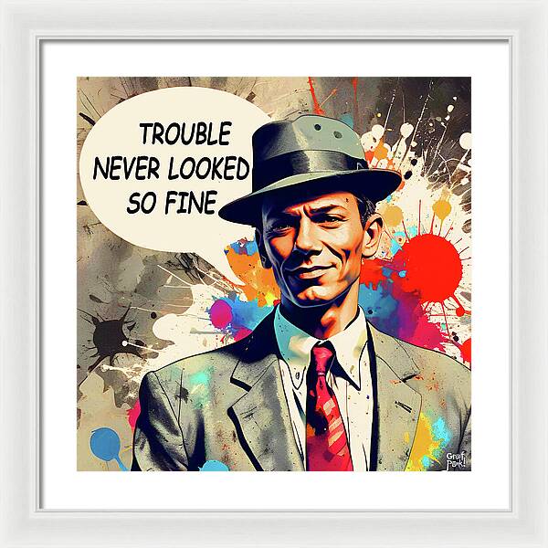 Trouble Never Looked So Fine - Framed Print