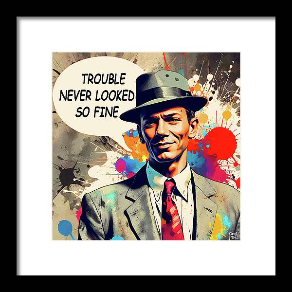 Trouble Never Looked So Fine - Framed Print