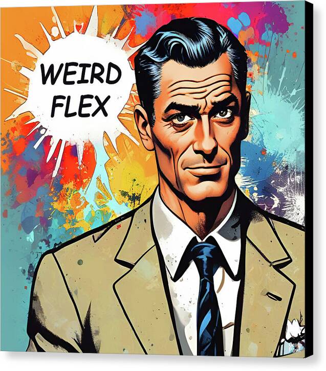 Weird Flex - Canvas Print